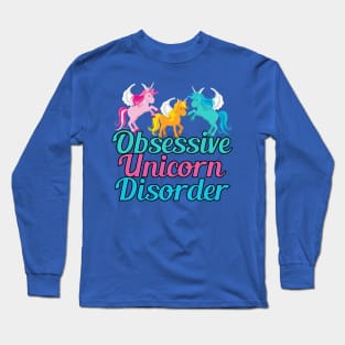 Obsessive Unicorn Disorder Long Sleeve T-Shirt